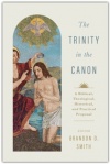 The Trinity in the Canon: A Biblical, Theological, Historical, and Practical Proposal